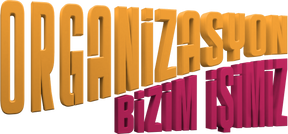 Organizasyon Bizim İşimiz