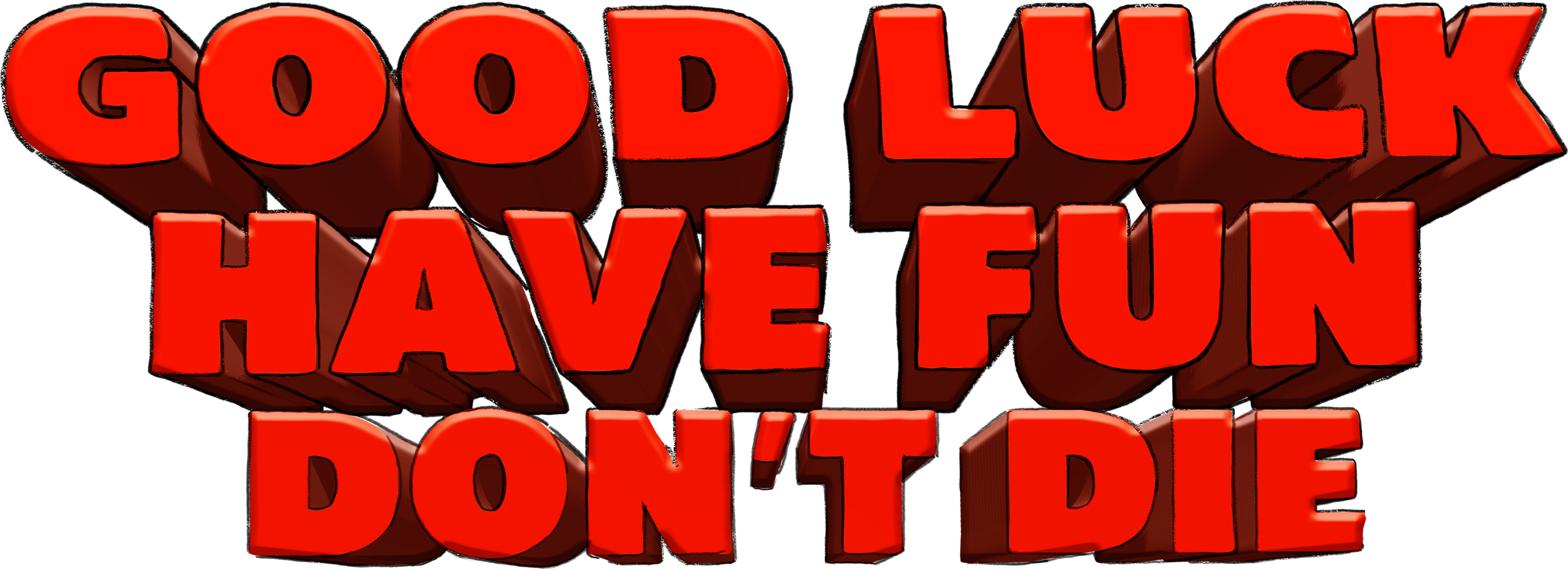 Good Luck, Have Fun, Don't Die