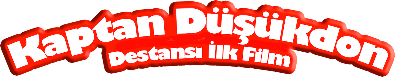 Kaptan Düşükdon: Destansı İlk Film